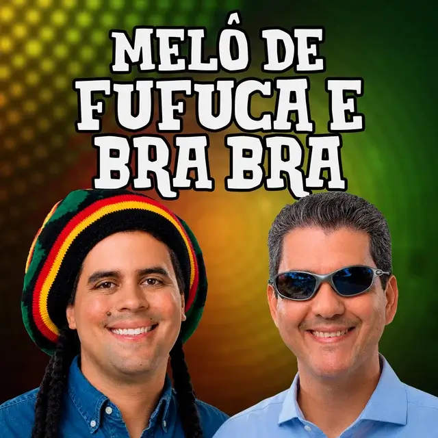 Melô de Fufuca e Bra Bra